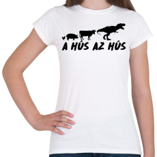 PRINTFASHION A hús az hús - Női póló - Fehér