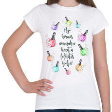 PRINTFASHION A jó körmös nemcsak a kezet, a lelket is ápolja! - Női póló - Fehér