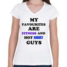 PRINTFASHION A kedvenceim a fitnessz és a jó augusztusi születésű pasik - Női V-nyakú póló - Fehér
