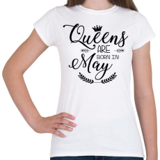 PRINTFASHION A királynők májusban születnek - Női póló - Fehér