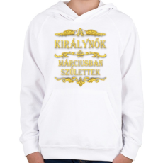 PRINTFASHION A királynők márciusban születtek - Gyerek kapucnis pulóver - Fehér