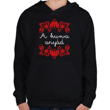 PRINTFASHION A kurva anyád - Gyerek kapucnis pulóver - Fekete gyerek pulóver, kardigán