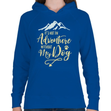 PRINTFASHION A kutyám nélkül nem kaland. - Női kapucnis pulóver - Királykék