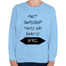 PRINTFASHION A legdominánsabb emberek áprilisban születnek - Gyerek pulóver - Világoskék