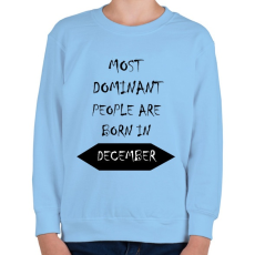 PRINTFASHION A legdominánsabb emberek decemberben születnek - Gyerek pulóver - Világoskék