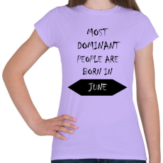 PRINTFASHION A legdominánsabb emberek júniusban születnek - Női póló - Viola