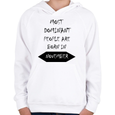 PRINTFASHION A legdominánsabb emberek novemberben születnek - Gyerek kapucnis pulóver - Fehér
