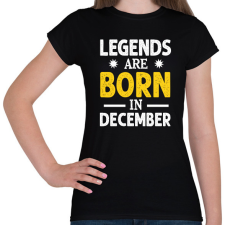 PRINTFASHION A legendák decemberben születtek - Női póló - Fekete női póló