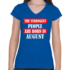 PRINTFASHION A legerősebb emberek augusztusban születnek - Női V-nyakú póló - Királykék női póló