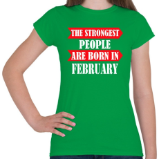 PRINTFASHION A legerősebb emberek februárban születnek - Női póló - Zöld
