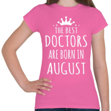 PRINTFASHION A legjobb dokik augusztusban születnek - Női póló - Rózsaszín női póló