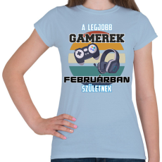 PRINTFASHION A legjobb Gamerek Februárban születnek  - Női póló - Világoskék