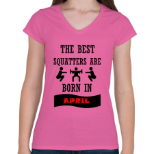 PRINTFASHION A legjobb guggolók áprilisban születnek - Női V-nyakú póló - Rózsaszín női póló