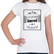 PRINTFASHION A legjobb orvos - Női póló - Fehér női póló