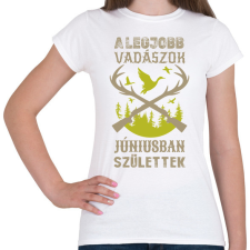 PRINTFASHION A legjobb vadászok júniusban születtek - Női póló - Fehér női póló