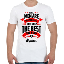 PRINTFASHION A legjobbak Márciusban születtek! - Férfi póló - Fehér férfi póló