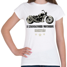 PRINTFASHION A legnagyobb motoros - Névvel - Női póló - Fehér női póló