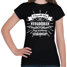 PRINTFASHION A legszebb dolog a nyugdíjban - fehér - Női póló - Fekete női póló