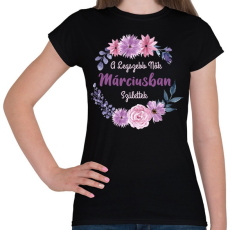 PRINTFASHION A legszebb nők márciusban születtek - Női póló - Fekete