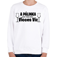 PRINTFASHION A pálinka vicces víz - Gyerek pulóver - Fehér