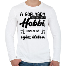 PRINTFASHION A röplabda nem csak egy hobbi - Férfi hosszú ujjú póló - Fehér