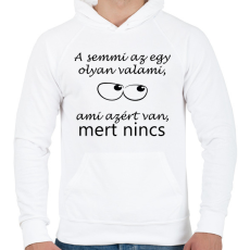 PRINTFASHION A semmi az egy olyan valami - Férfi kapucnis pulóver - Fehér