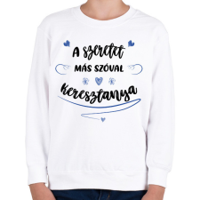 PRINTFASHION A szeretet más szóval keresztanya - fekete - Gyerek pulóver - Fehér gyerek pulóver, kardigán