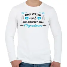 PRINTFASHION A te életedet kell megmentenem - Férfi hosszú ujjú póló - Fehér férfi póló