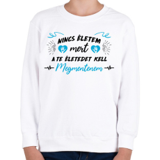 PRINTFASHION A te életedet kell megmentenem - Gyerek pulóver - Fehér