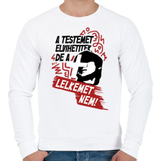 PRINTFASHION A testemet elvihetitek, de a lelkemet NEM! - Férfi pulóver - Fehér