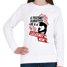 PRINTFASHION A testemet elvihetitek, de a lelkemet NEM! - Női pulóver - Fehér