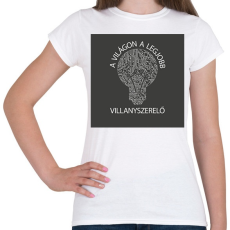 PRINTFASHION A világon a legjobb villanyszerelő - Női póló - Fehér