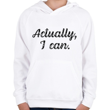 PRINTFASHION Actually, I can - Gyerek kapucnis pulóver - Fehér gyerek pulóver, kardigán