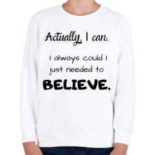 PRINTFASHION Actually I can, I always BELIEVE - Gyerek pulóver - Fehér gyerek pulóver, kardigán