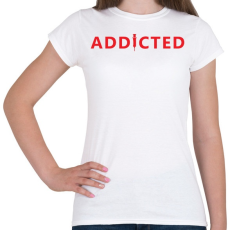 PRINTFASHION Addicted - Női póló - Fehér