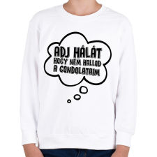 PRINTFASHION Adj hálát hogy nem hallod a gondolataim - Gyerek pulóver - Fehér gyerek pulóver, kardigán