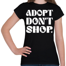PRINTFASHION Adopt don't shop - Női póló - Fekete női póló