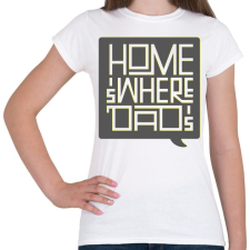 PRINTFASHION Ahol apa van ott az otthon - Női póló - Fehér női póló