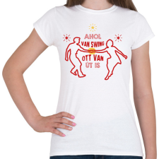 PRINTFASHION Ahol van swing - Női póló - Fehér női póló