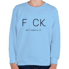 PRINTFASHION All I need is U! - Gyerek pulóver - Világoskék