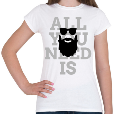 PRINTFASHION All you need is beard - Női póló - Fehér