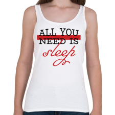 PRINTFASHION All you need is sleep - Női atléta - Fehér női trikó