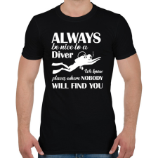 PRINTFASHION Always be nice to a diver - Fehér - Férfi póló - Fekete férfi póló