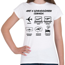 PRINTFASHION Amit a szabadidőmben csinálok - Női póló - Fehér