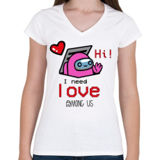 PRINTFASHION Among us - I need love - Női V-nyakú póló - Fehér