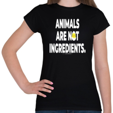 PRINTFASHION Animals are not ingredients. - vegán aktivista grafika #2 - Női póló - Fekete