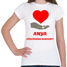 PRINTFASHION Anya köszönünk mindent - Női póló - Fehér