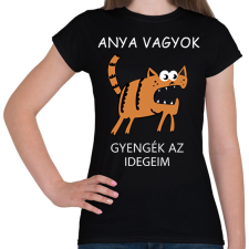 PRINTFASHION Anya vagyok, gyengék az idegeim - Női póló - Fekete női póló