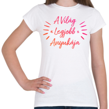 PRINTFASHION Anyának - Női póló - Fehér női póló