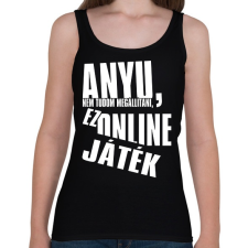 PRINTFASHION Anyu, nem tudom megállítani, ez online játék - Női atléta - Fekete női trikó